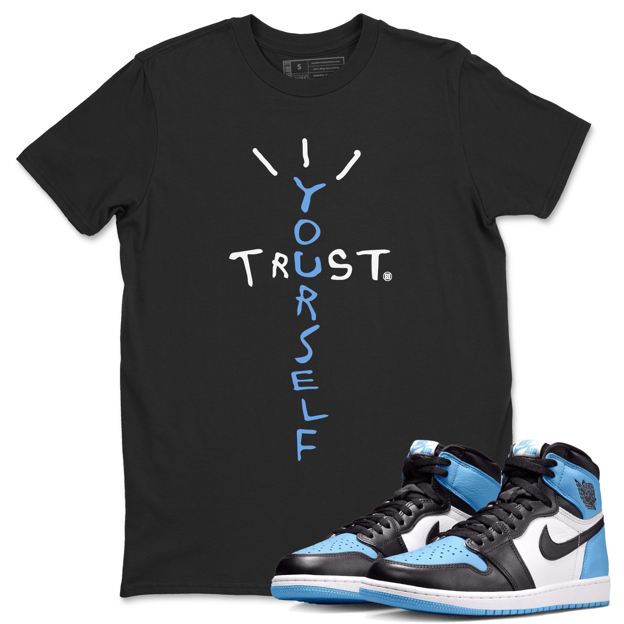 Trust Yourself Unisex Tops - Air Jordan 1 UNC Toe