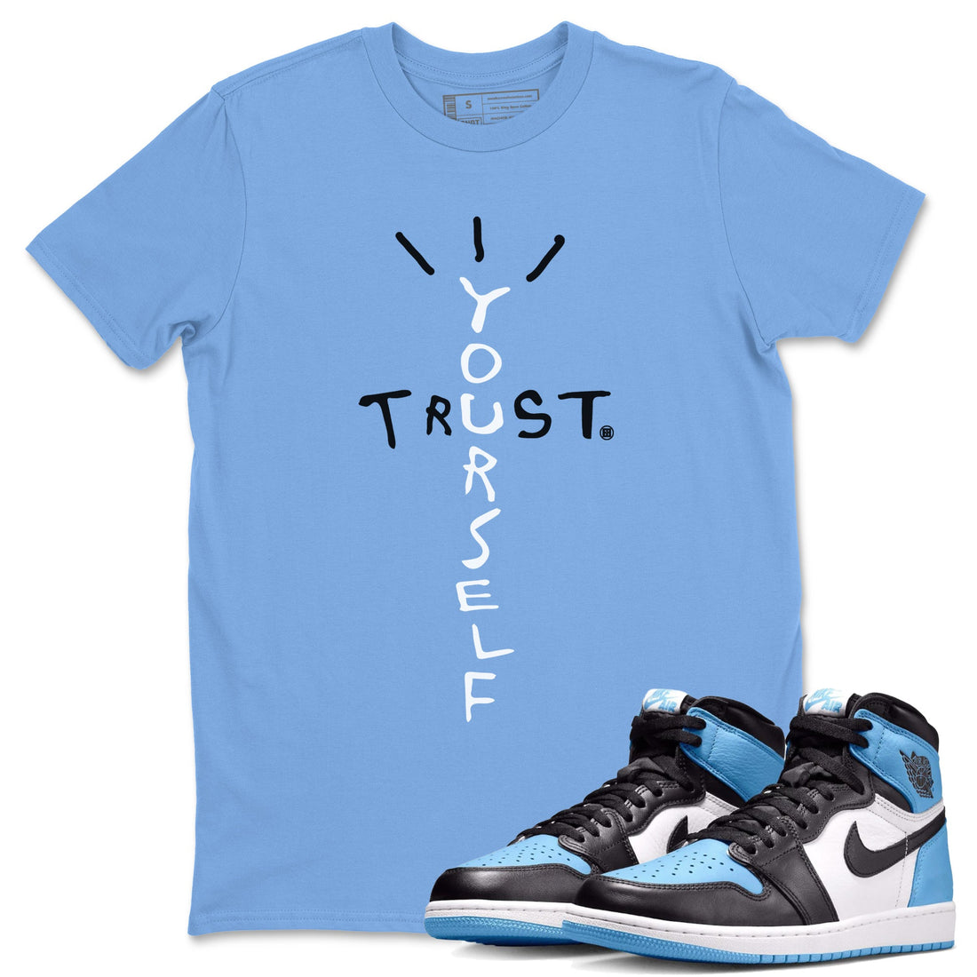 Trust Yourself Unisex Tops - Air Jordan 1 UNC Toe