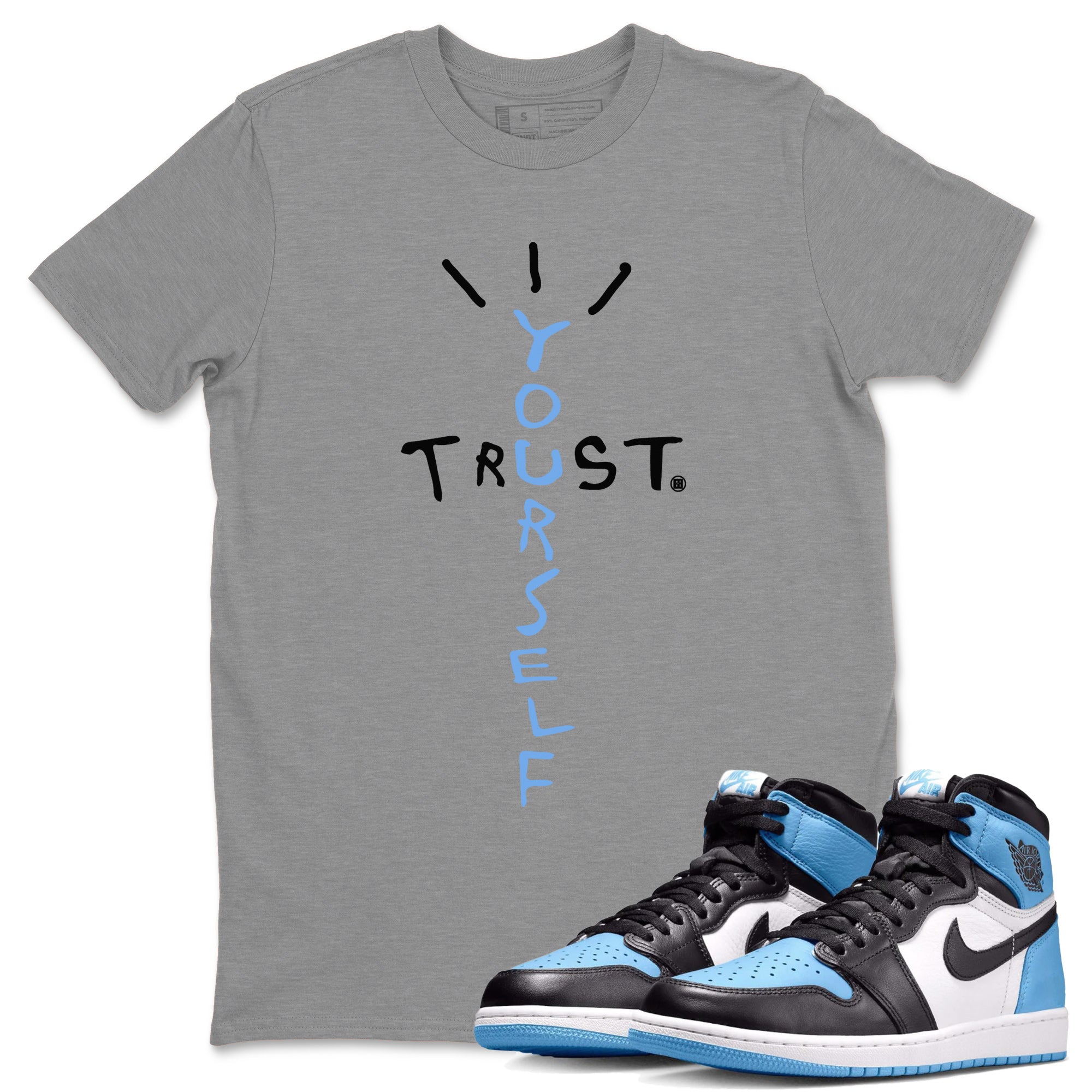 Trust Yourself Unisex Tops - Air Jordan 1 UNC Toe