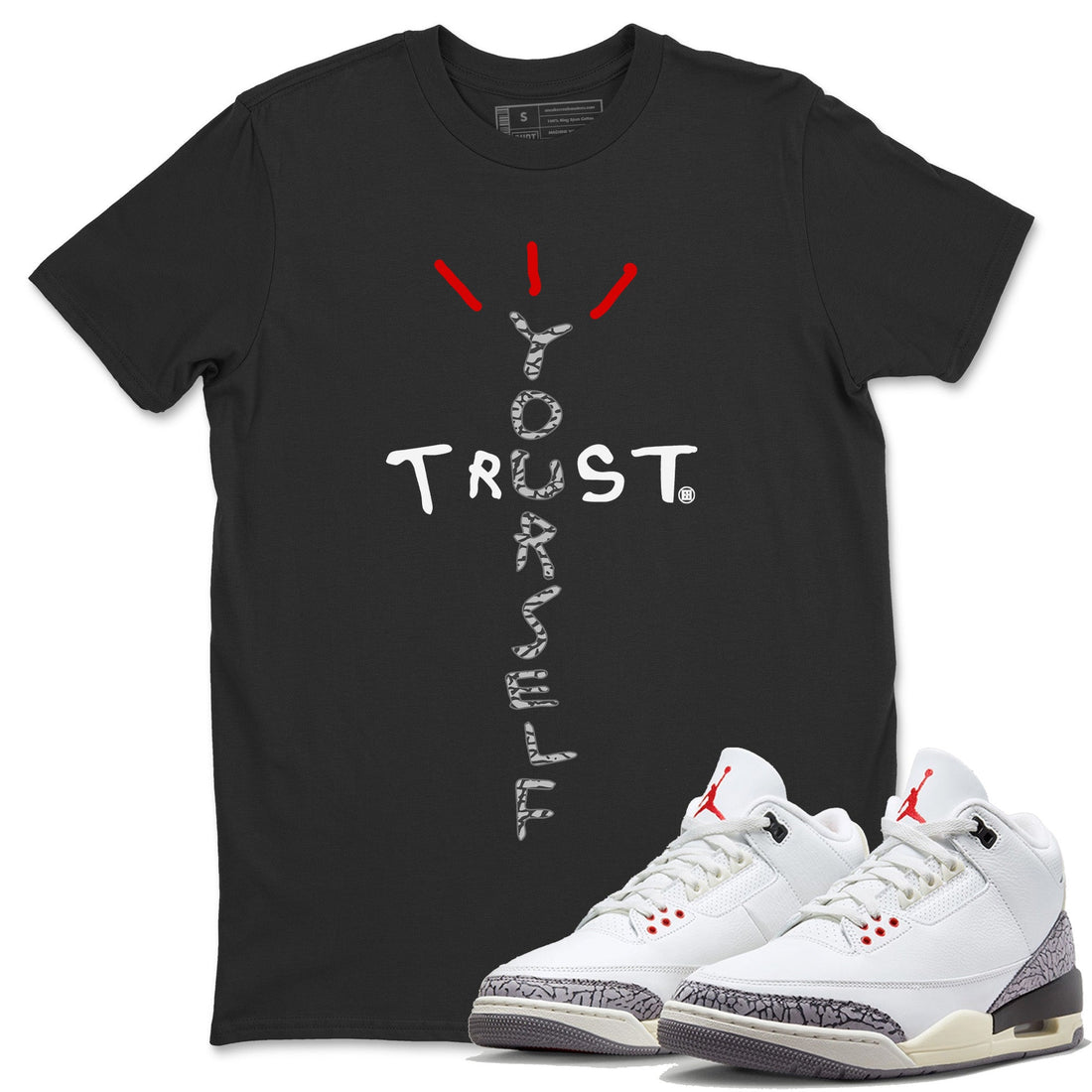 Trust Yourself Unisex Tops - Air Jordan 3 White Cement