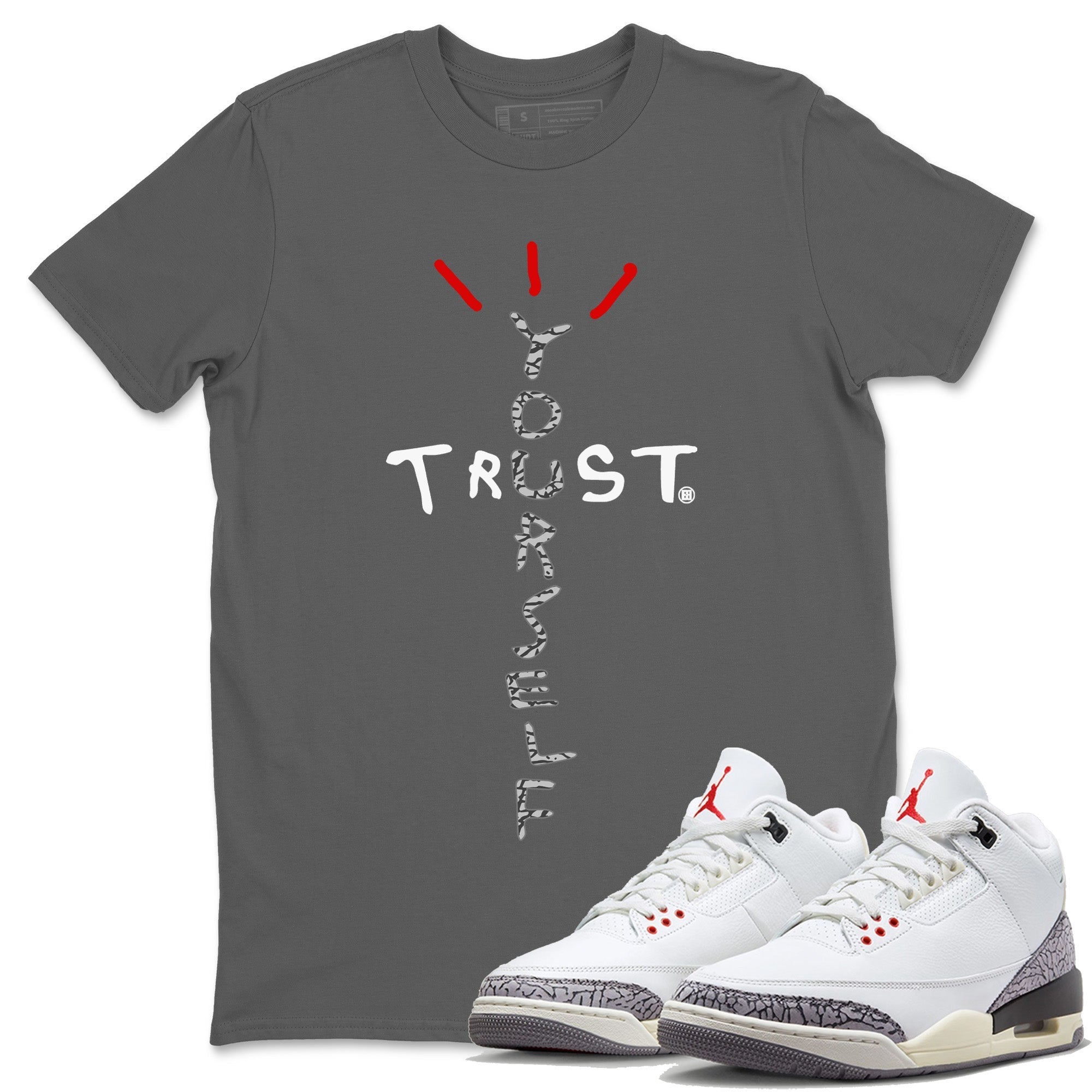 Trust Yourself Unisex Tops - Air Jordan 3 White Cement