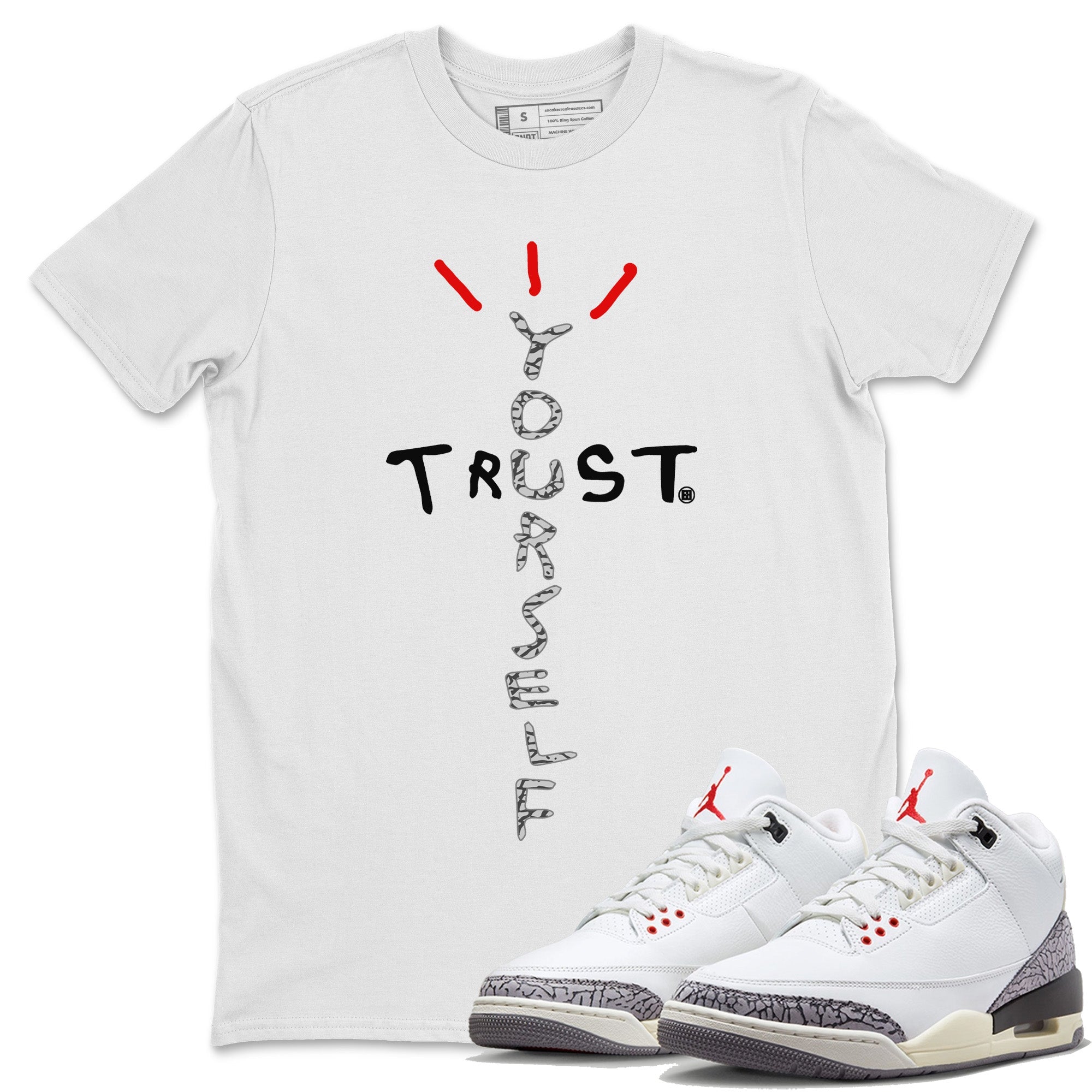 Trust Yourself Unisex Tops - Air Jordan 3 White Cement