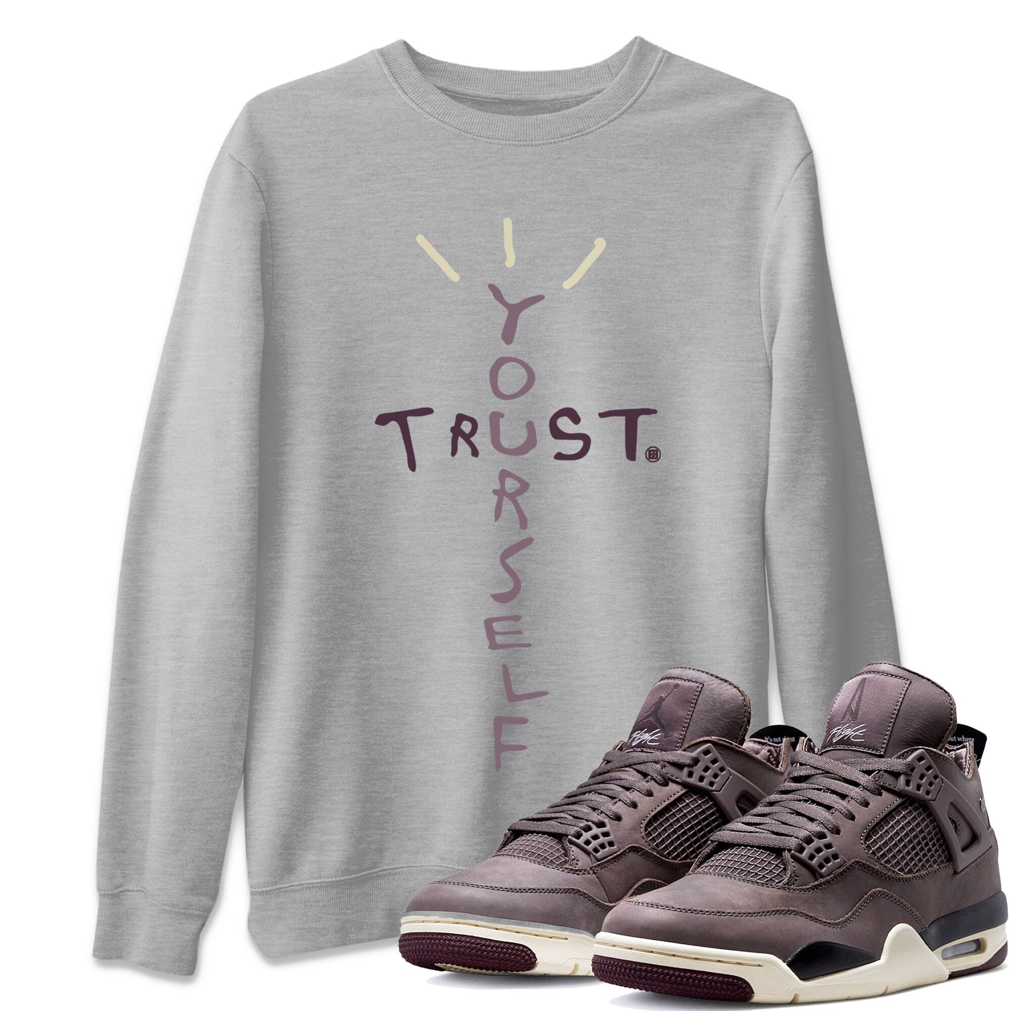 Trust Yourself Unisex Tops - Air Jordan 4 A Ma Maniere