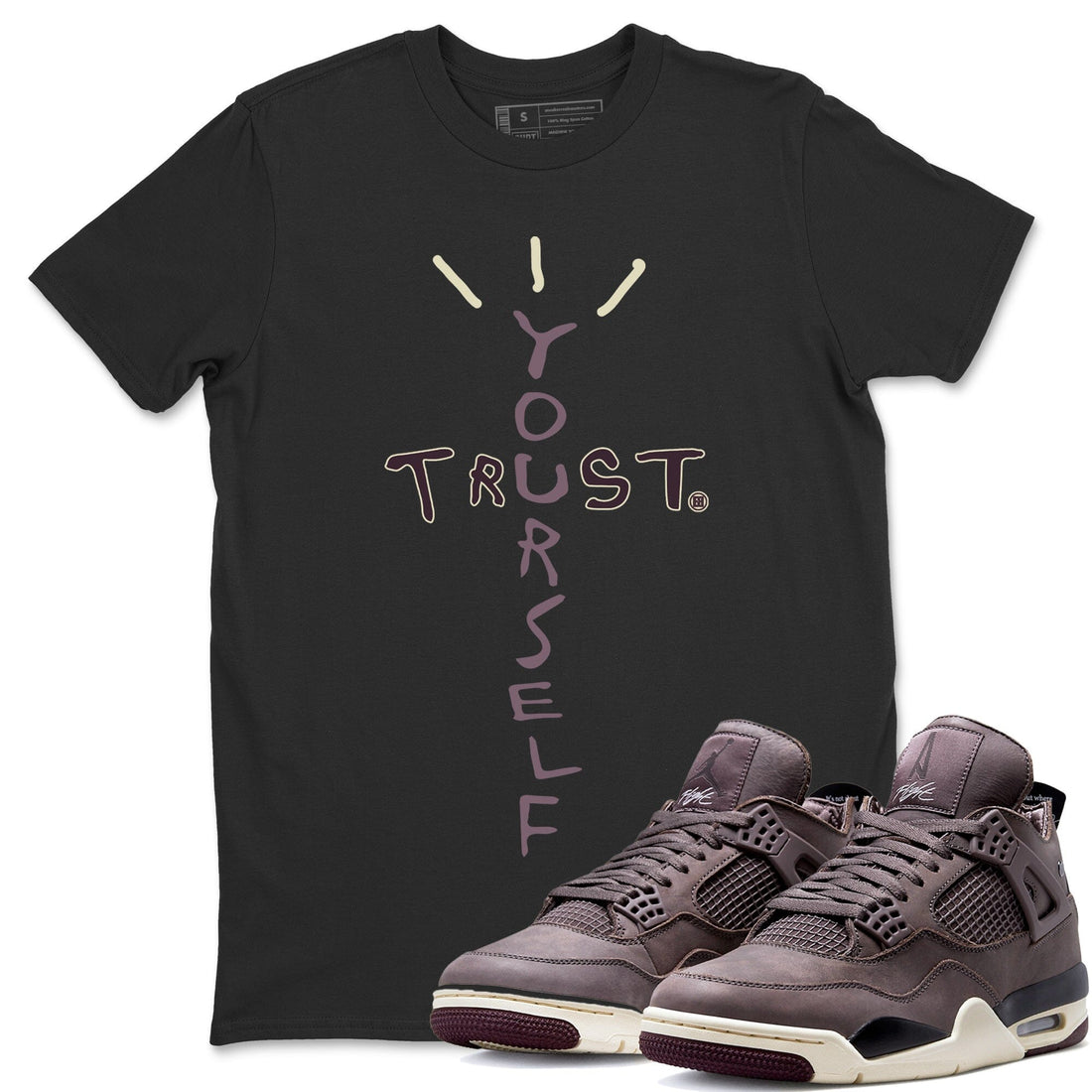Trust Yourself Unisex Tops - Air Jordan 4 A Ma Maniere