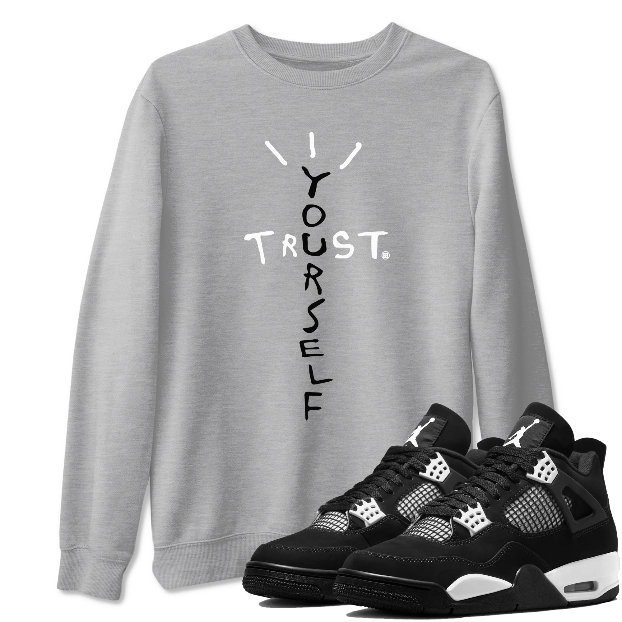 Trust Yourself Sneaker Tees - Air Jordan 4 White Thunder