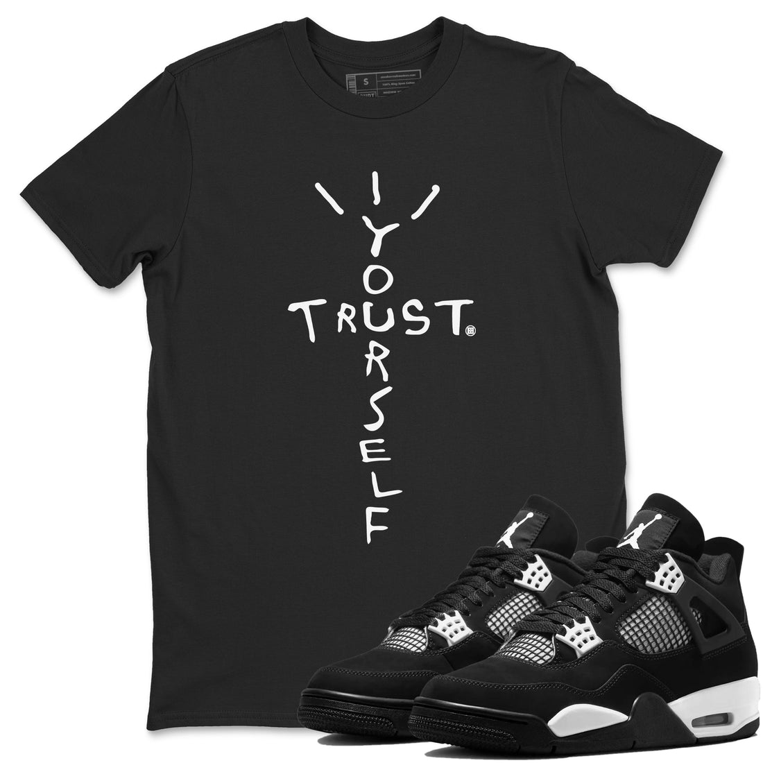Trust Yourself Sneaker Tees - Air Jordan 4 White Thunder