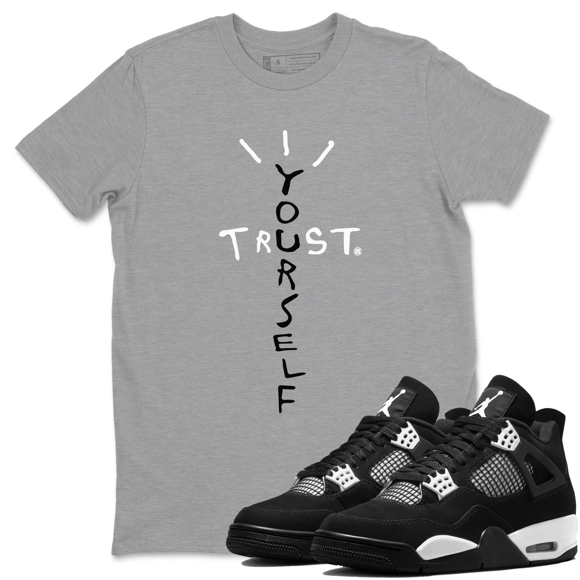 Trust Yourself Sneaker Tees - Air Jordan 4 White Thunder