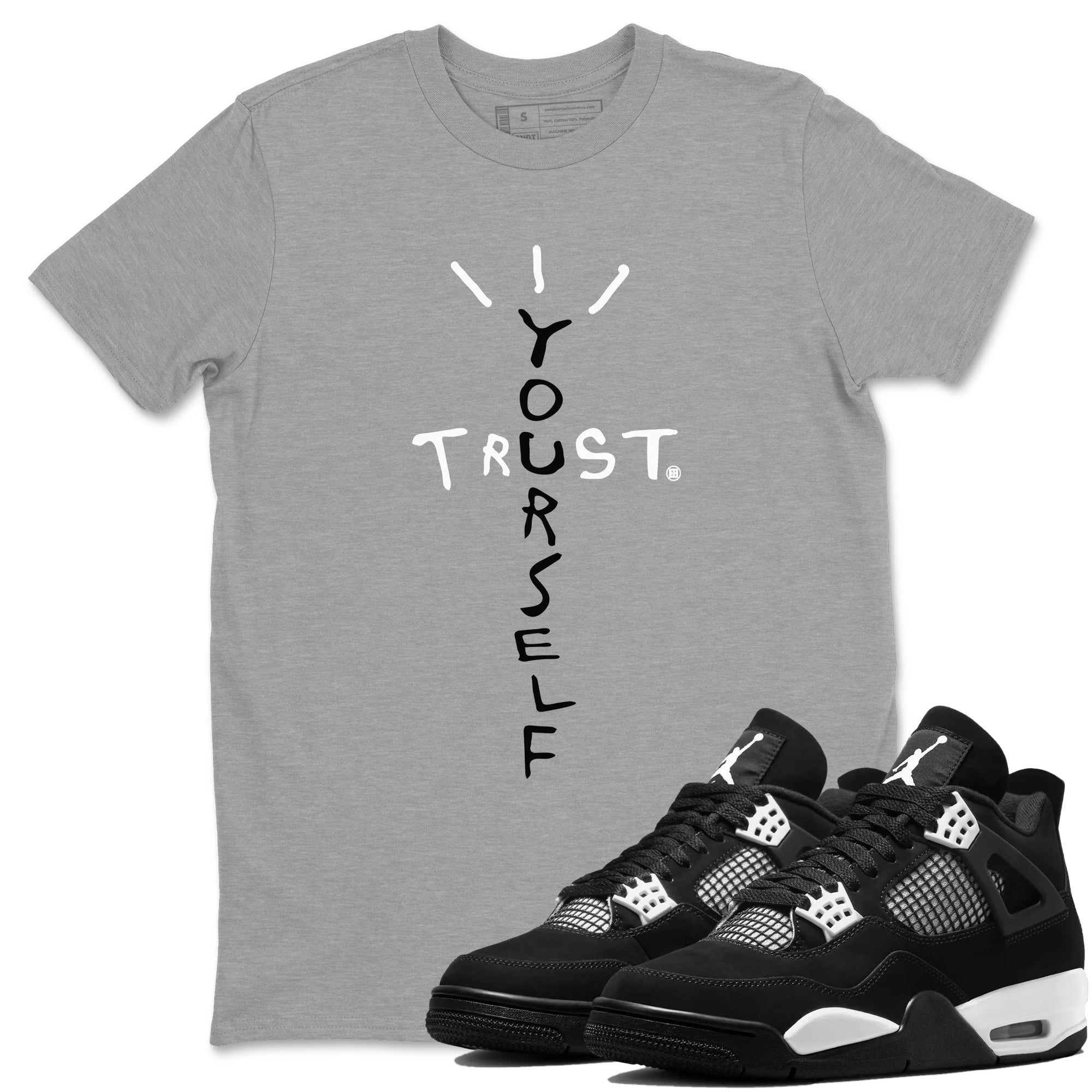 Trust Yourself Sneaker Tees - Air Jordan 4 White Thunder