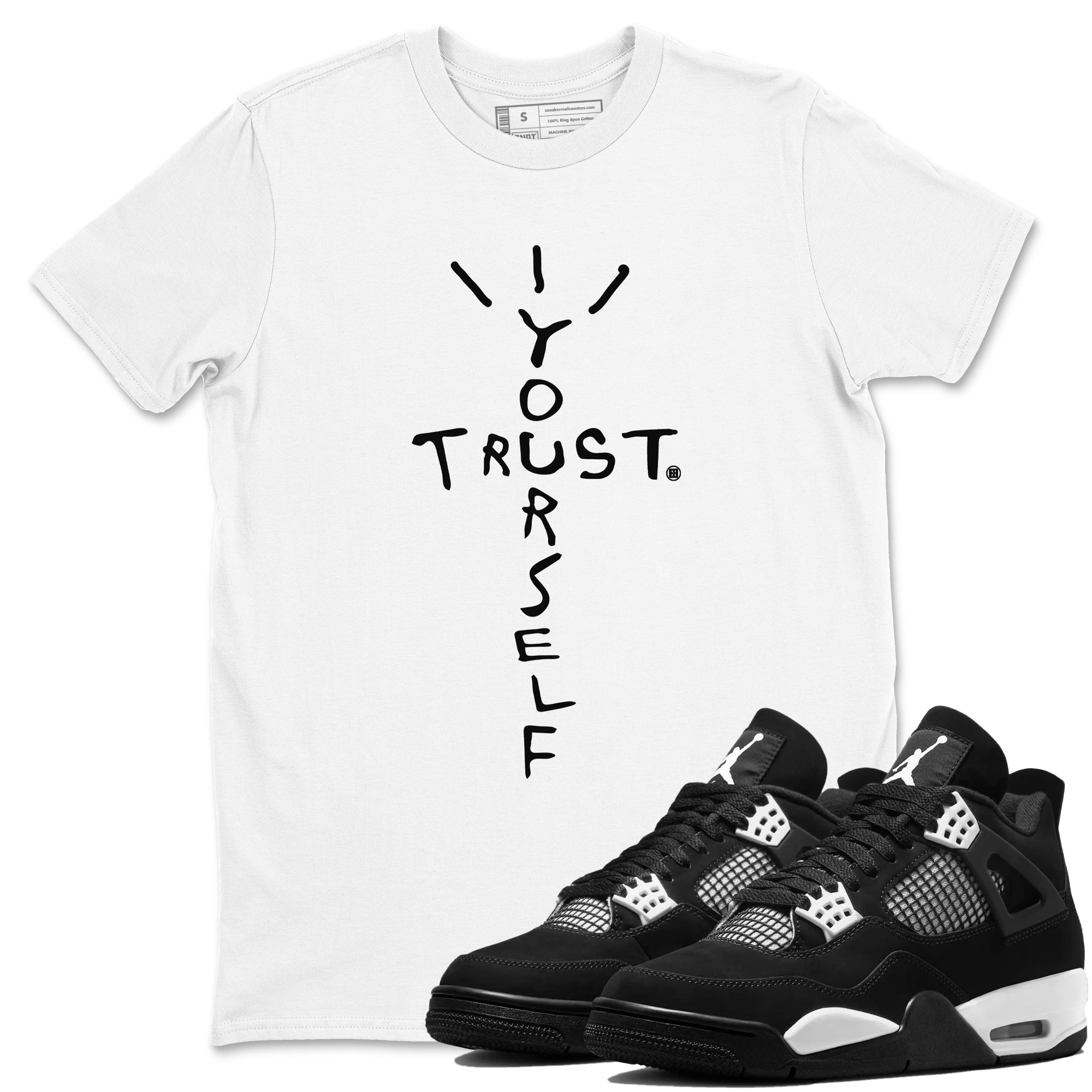 Trust Yourself Sneaker Tees - Air Jordan 4 White Thunder