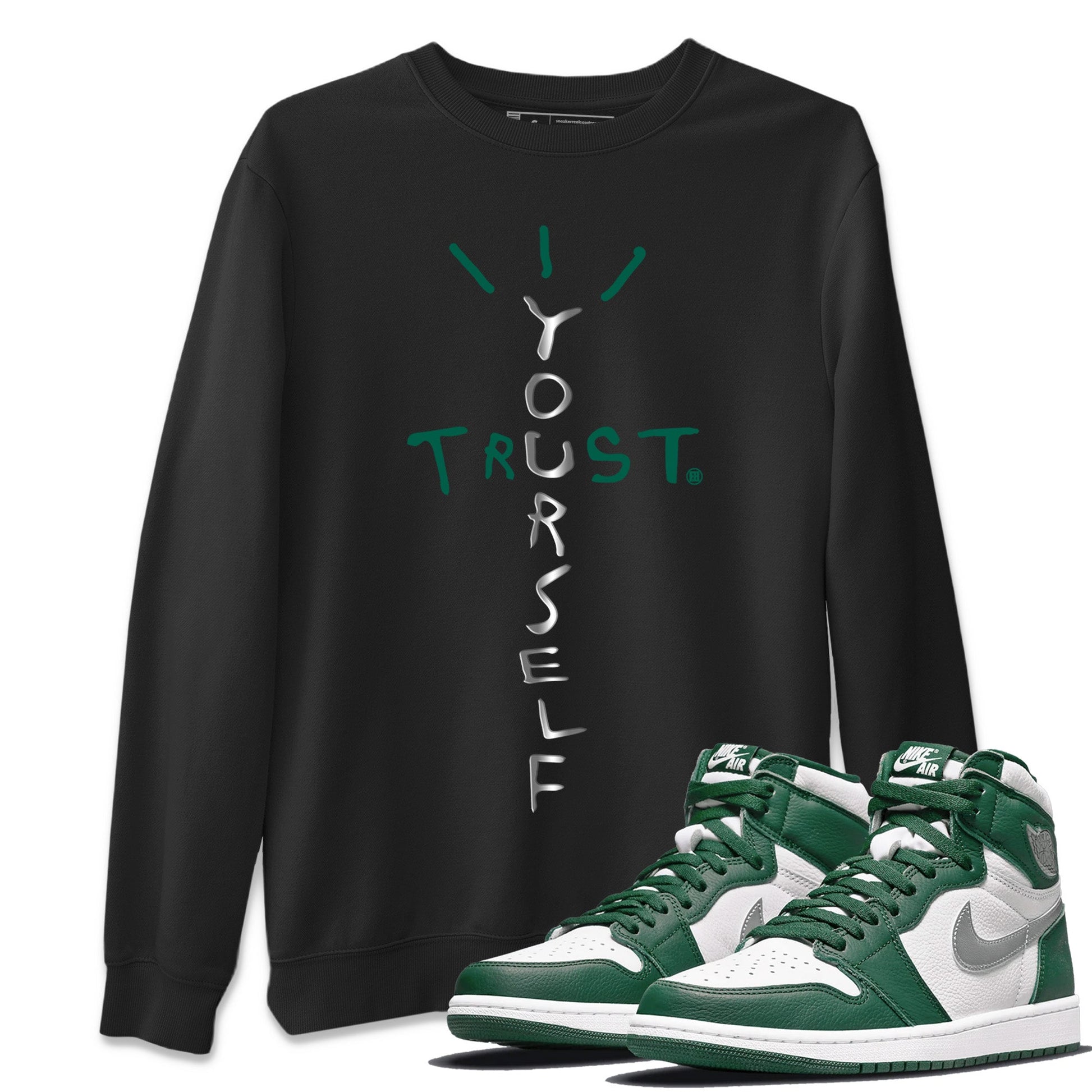 Trust Yourself Unisex Tops - Air Jordan 1 Gorge Green