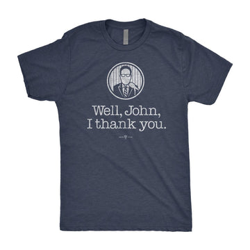 Well, John, I Thank You T-Shirt