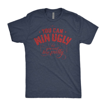 You Can Win Ugly T-Shirt